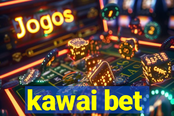 kawai bet